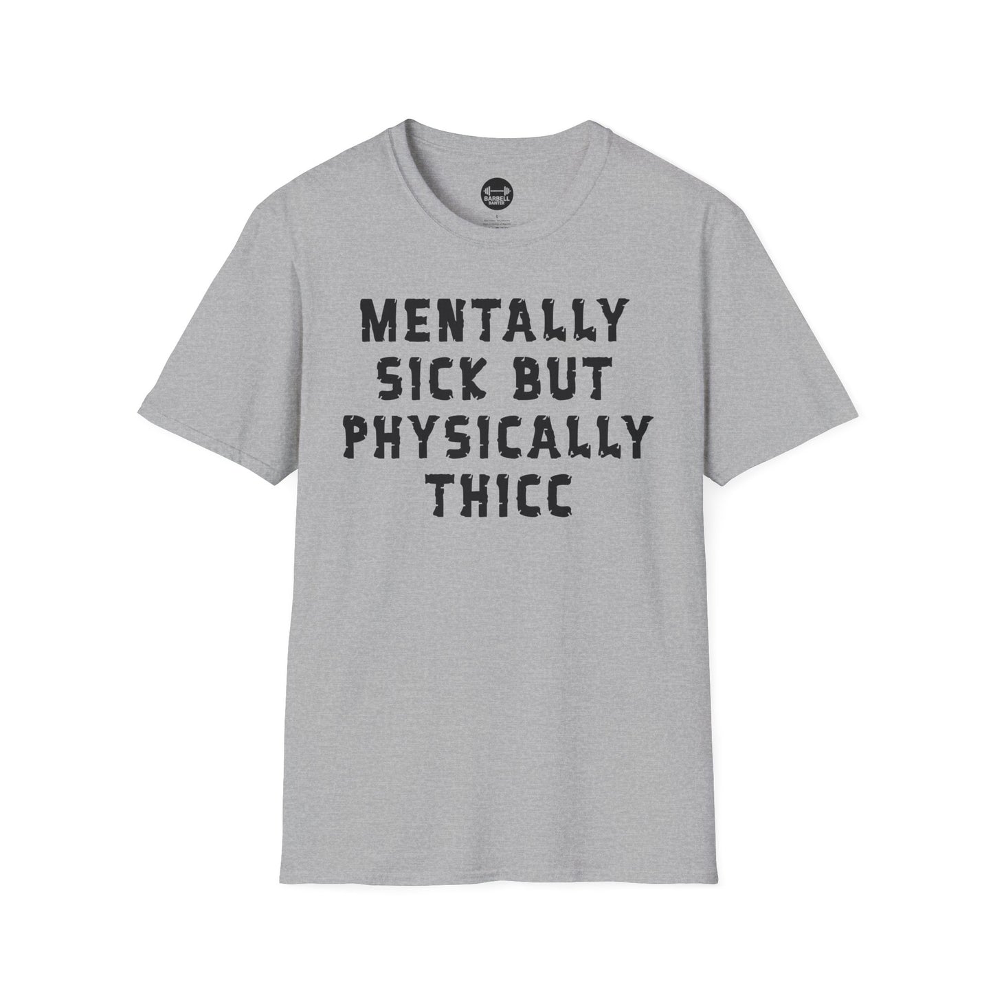 Mentally Sick But Physically Thicc T-Shirt