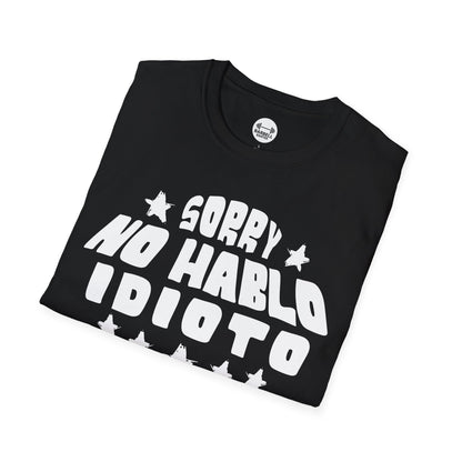 Sorry No Hablo Idioto T-Shirt