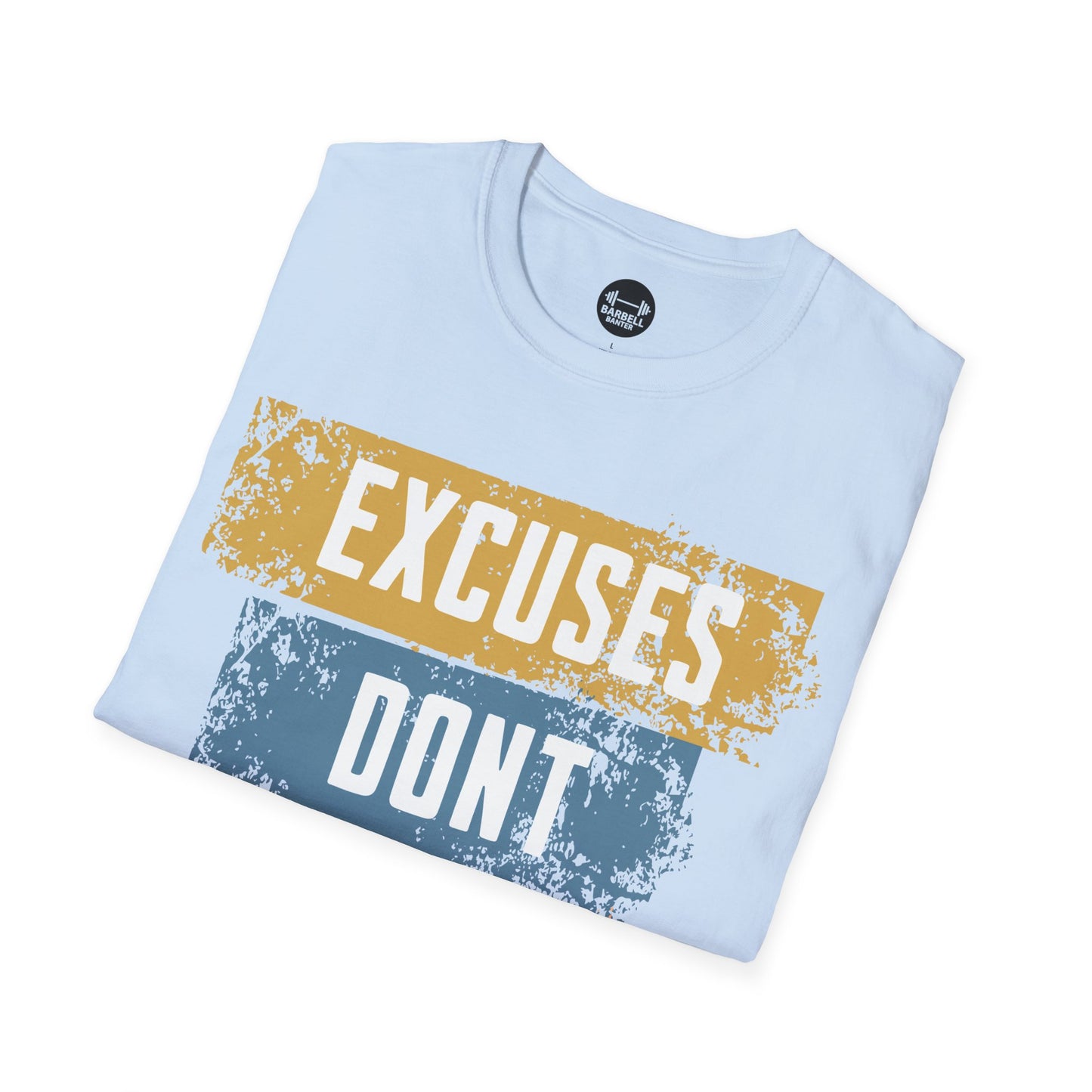 Copy of Excuses Dont Burn Calories T-Shirt