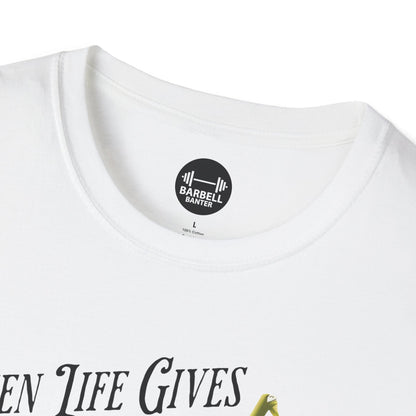 When Life Gives You Lemons Lift Them T-Shirt
