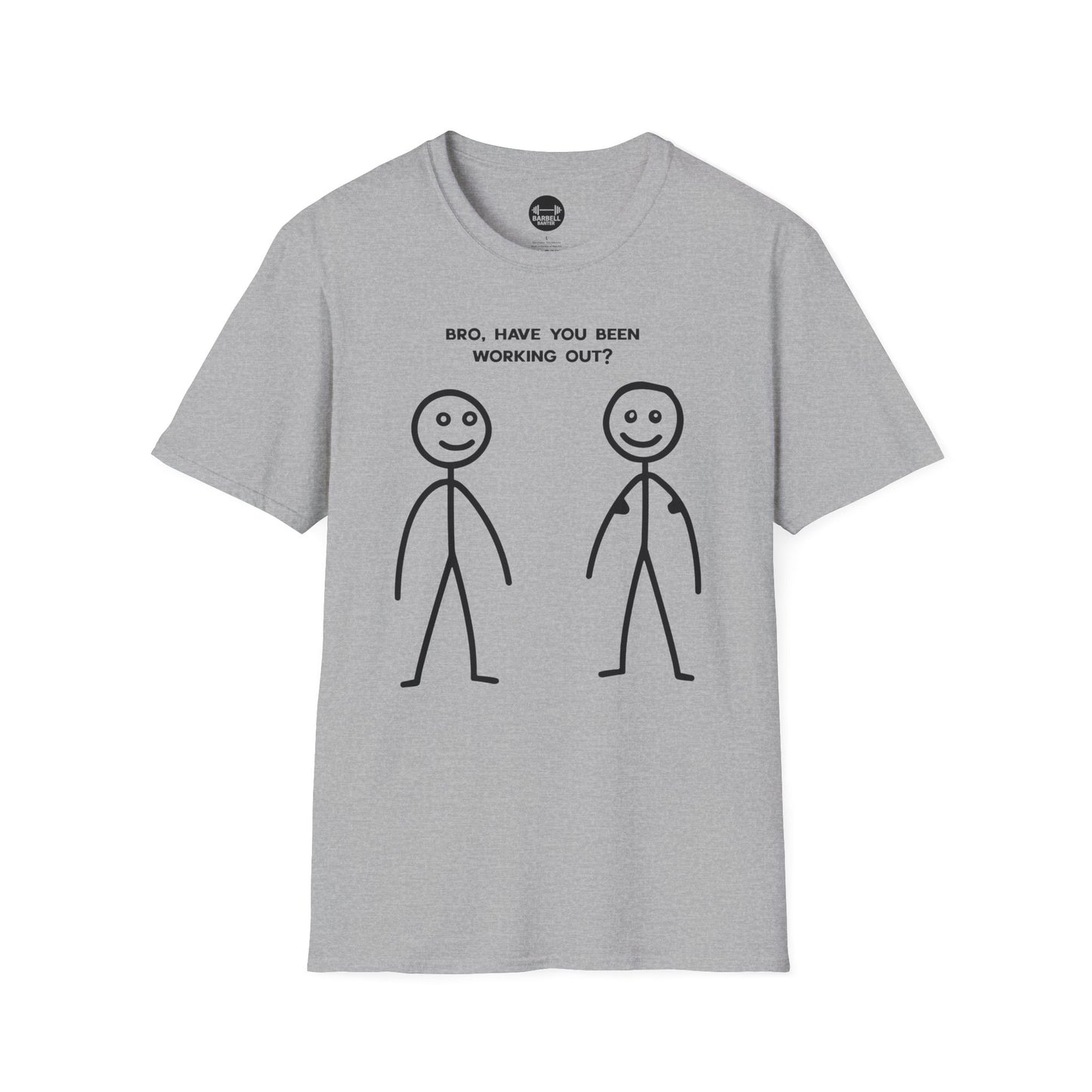 Bro Have You Been Working Out? T-Shirt