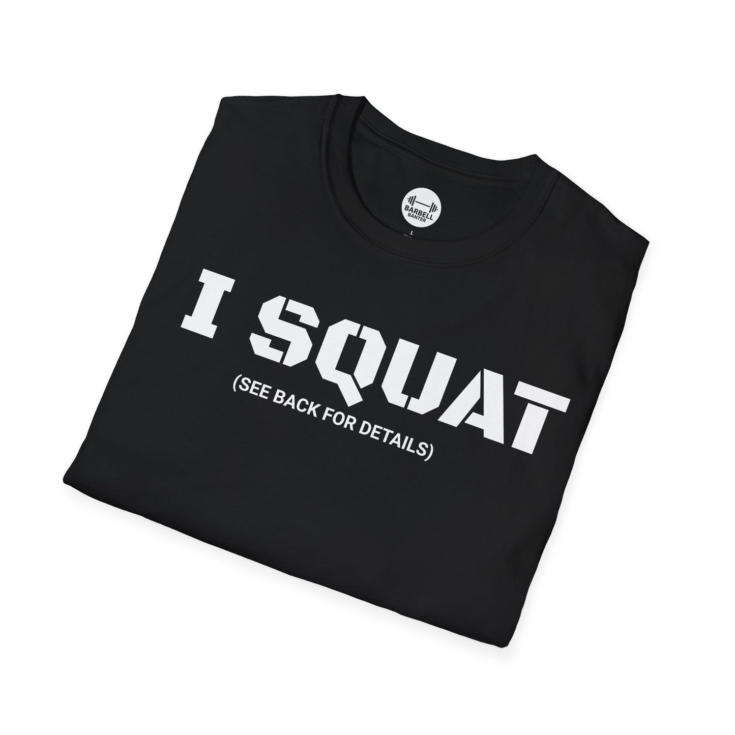 I Squat See Back For Details T-Shirt