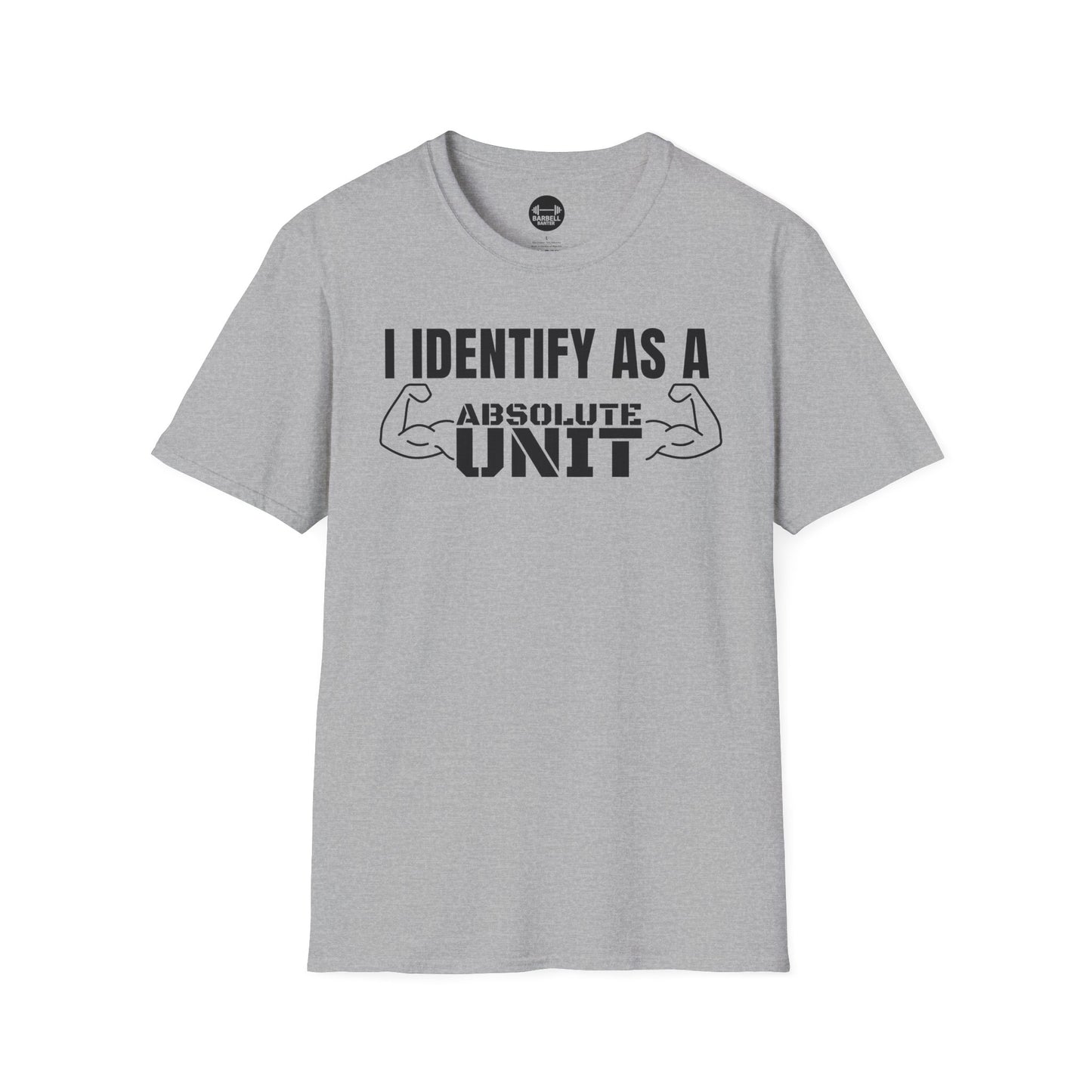 I Identify As A Absolute Unit T-Shirt