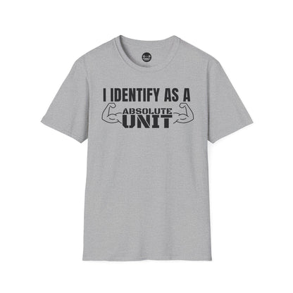 I Identify As A Absolute Unit T-Shirt