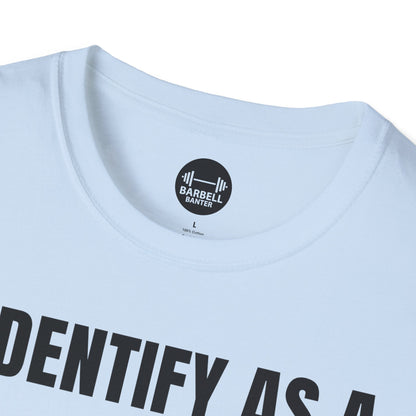 I Identify As A Absolute Unit T-Shirt
