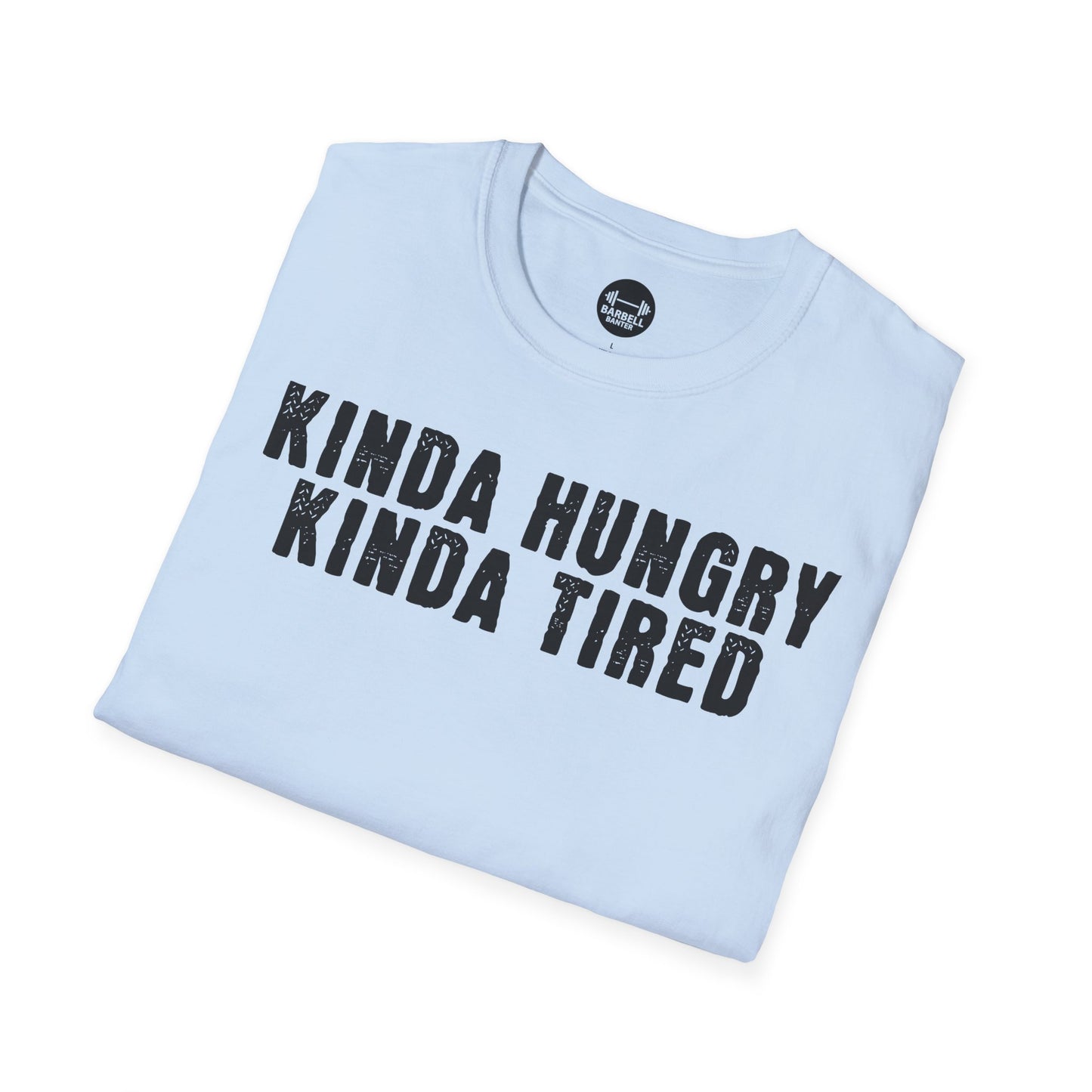 Kinda Hungry Kinda Tired T-Shirt