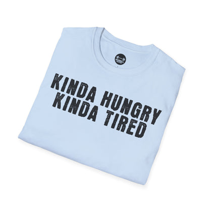 Kinda Hungry Kinda Tired T-Shirt