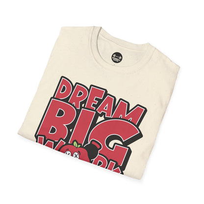 Dream Big Work Bigger T-Shirt
