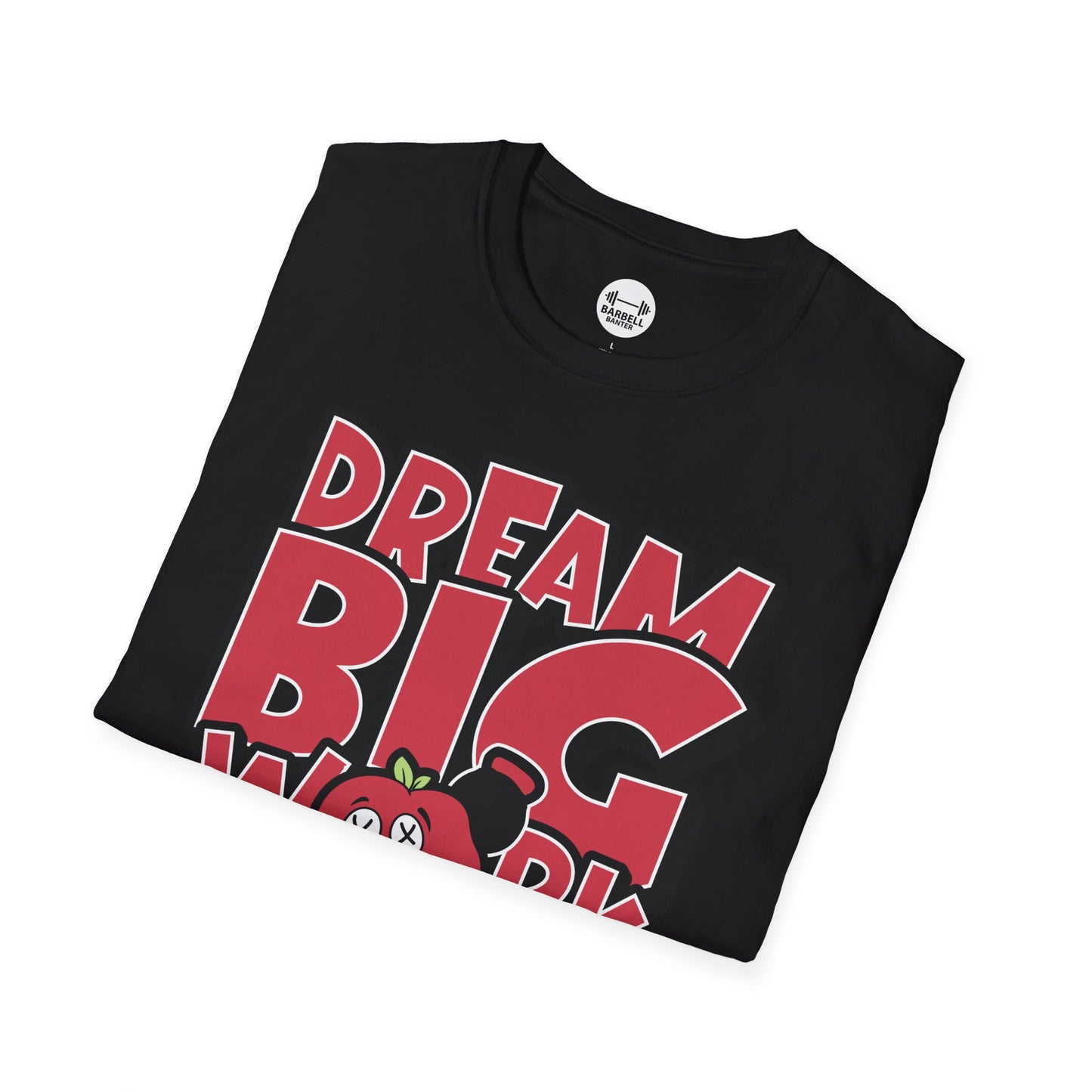 Dream Big Work Bigger T-Shirt