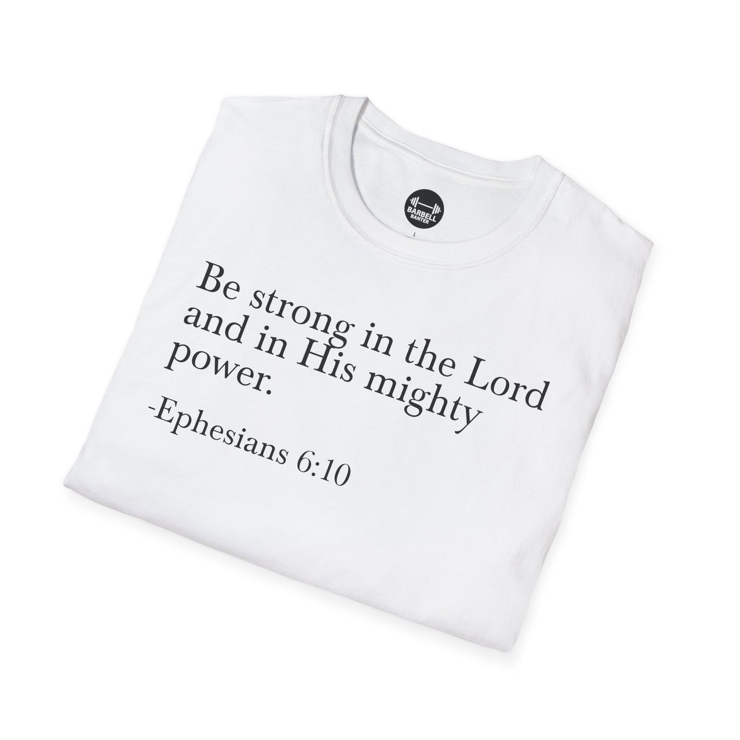 Ephesians 6:10 T-Shirt