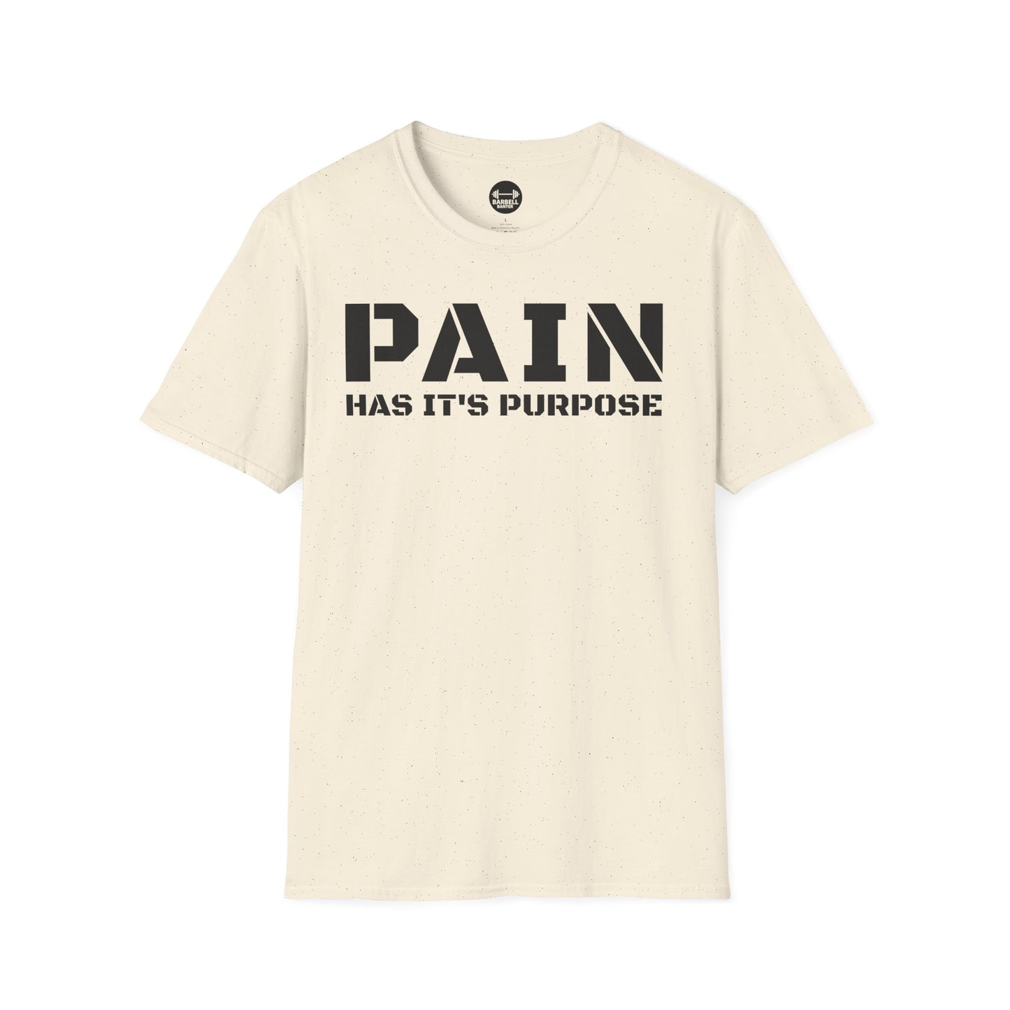 PAIN Has Its Purpose T-Shirt