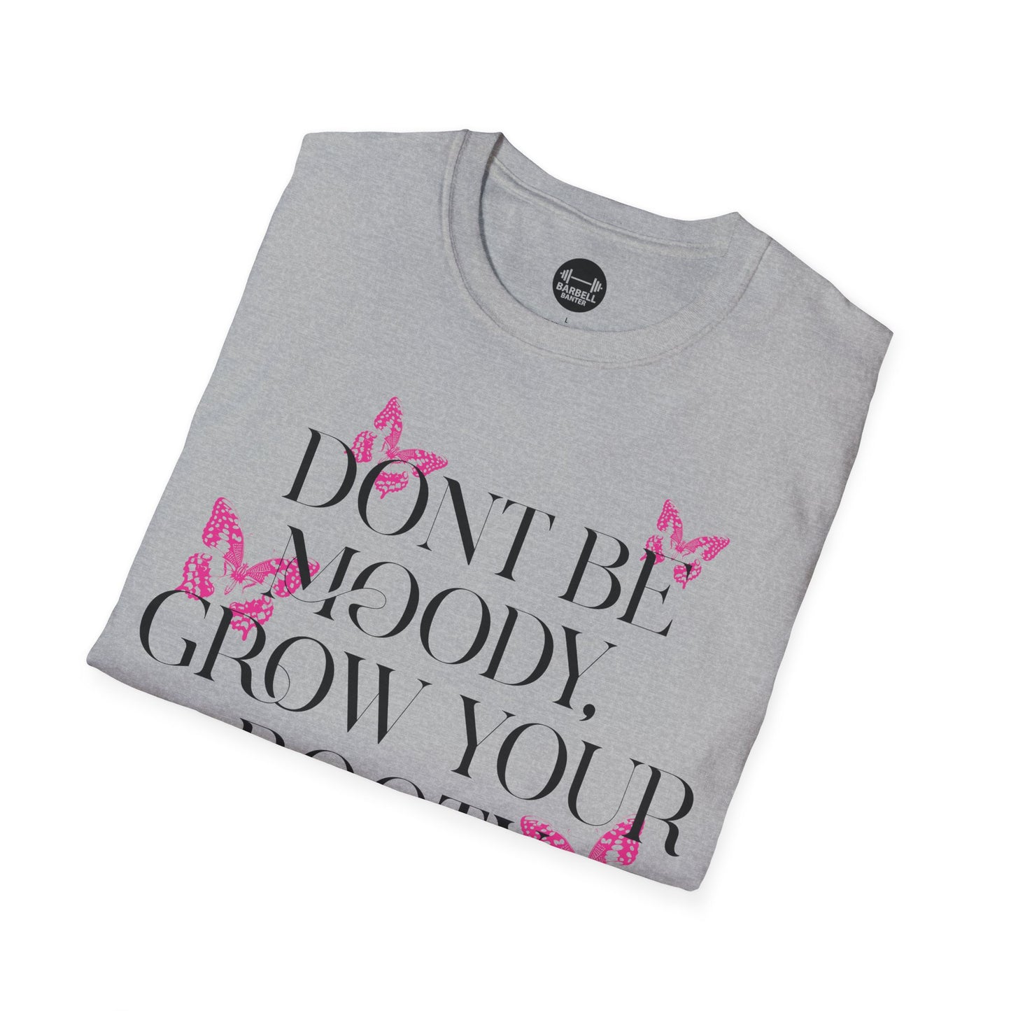 Be Moody GrowYour Booty T-Shirt