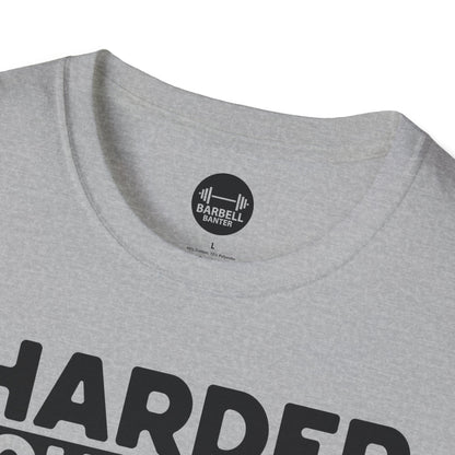 Harder Work Bigger Get T-Shirt