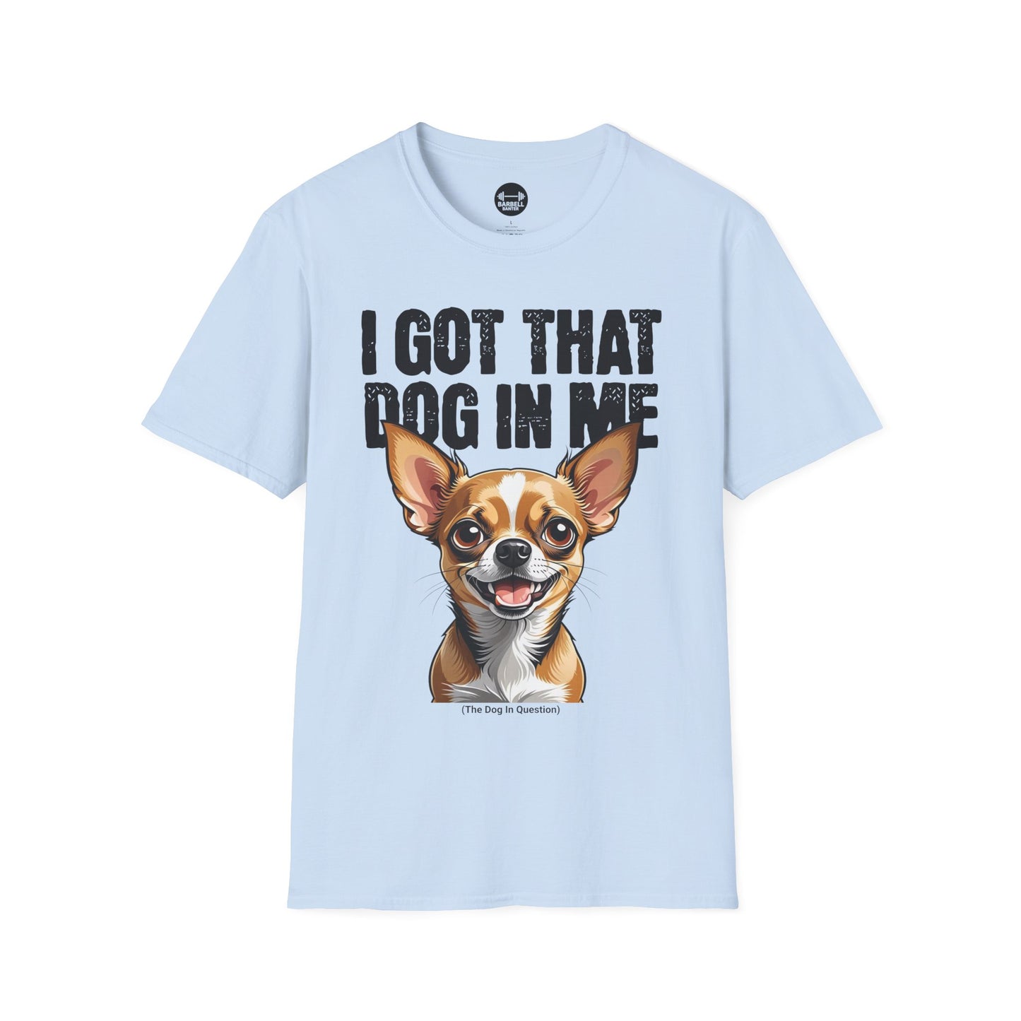 I Got That Dog In Me T-Shirt
