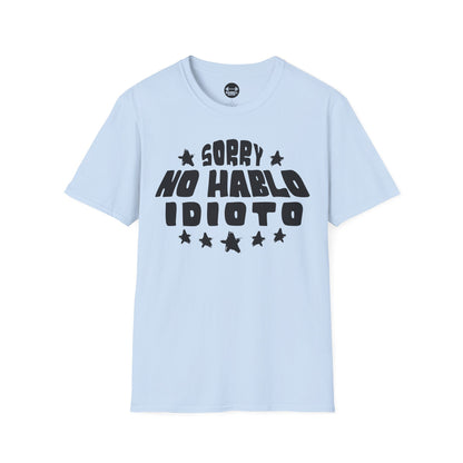 Sorry No Hablo Idioto T-Shirt