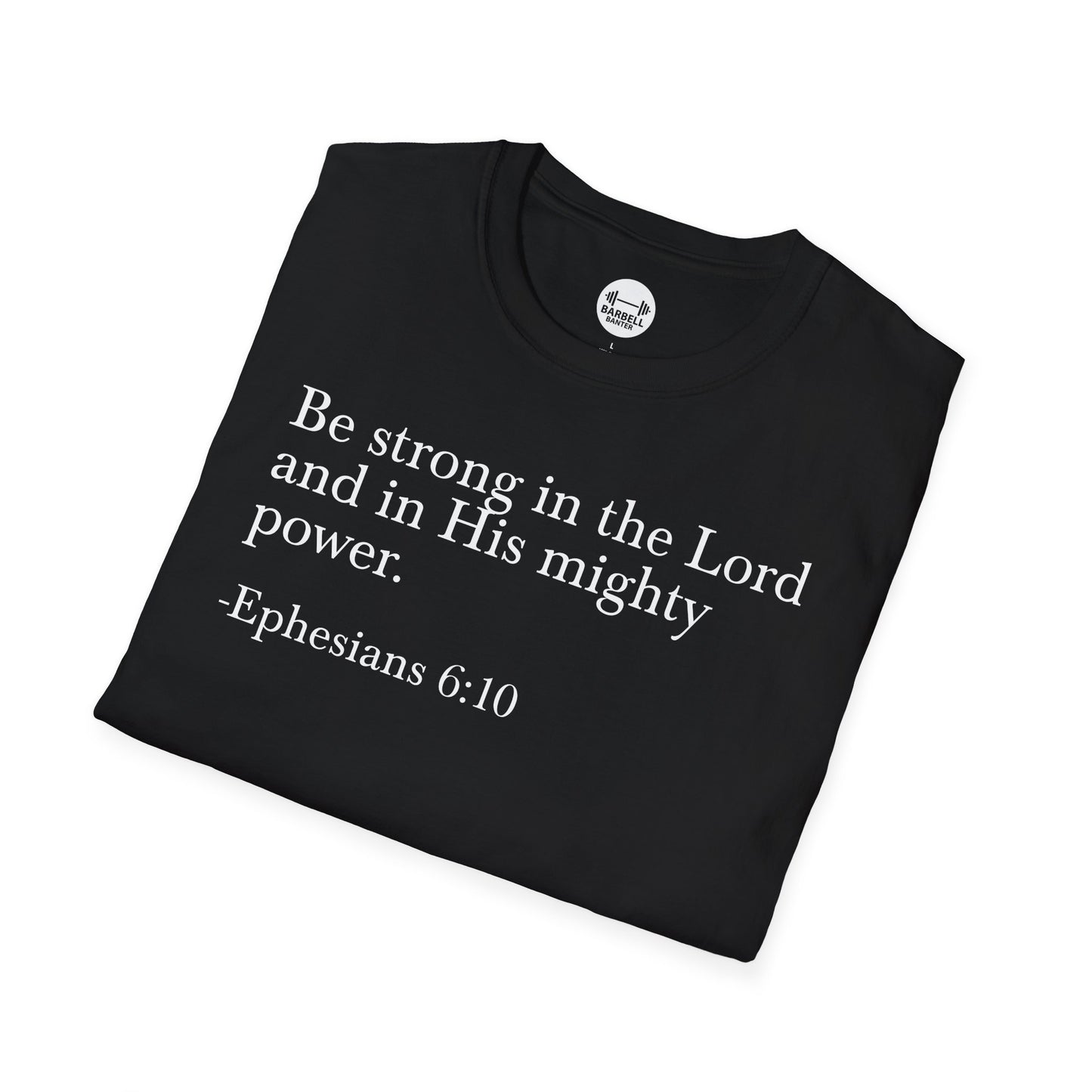 Ephesians 6:10 T-Shirt