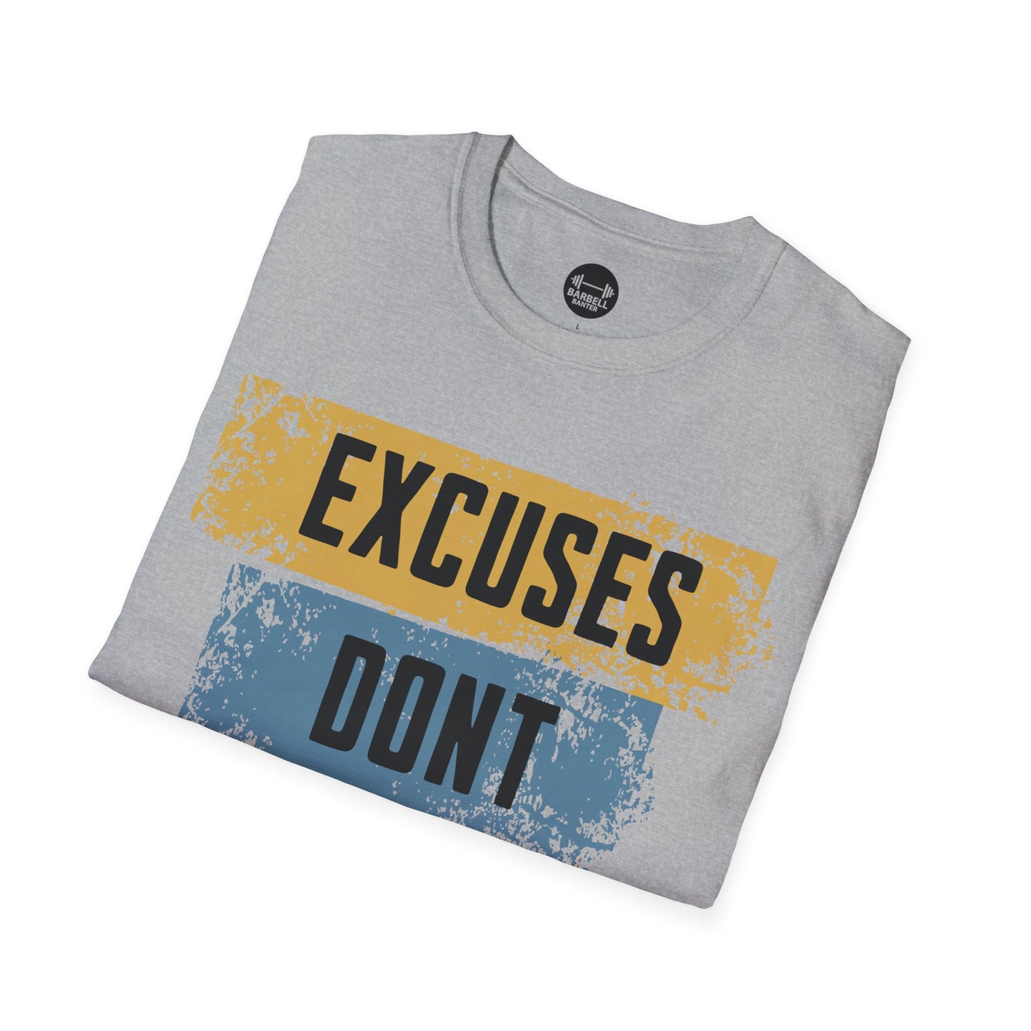 Copy of Excuses Dont Burn Calories T-Shirt