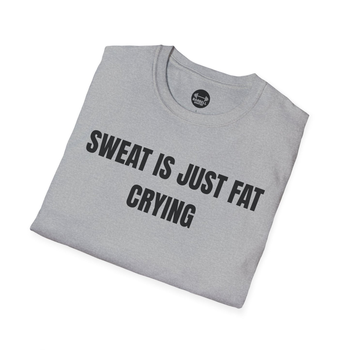 Sweat Is Just Fat Crying T-Shirt