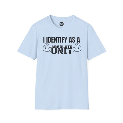 I Identify As A Absolute Unit T-Shirt