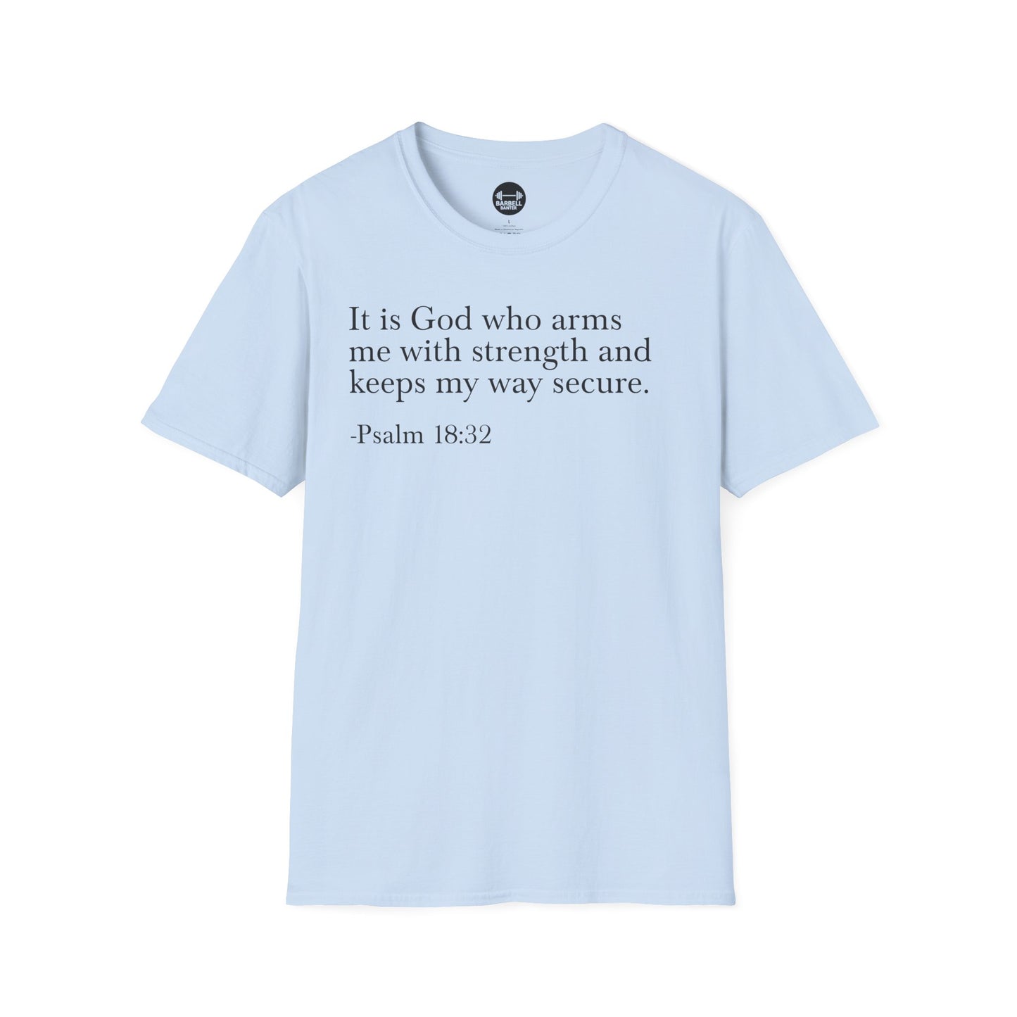 Psalm 18:32 T-Shirt