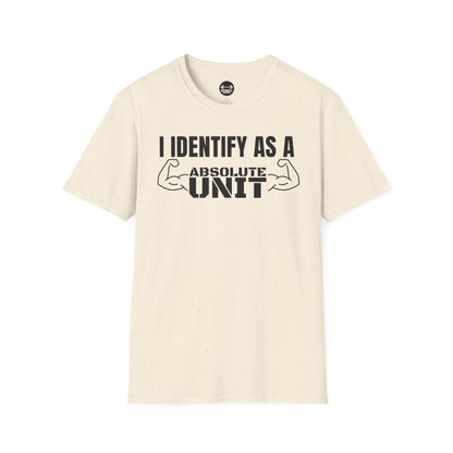 I Identify As A Absolute Unit T-Shirt
