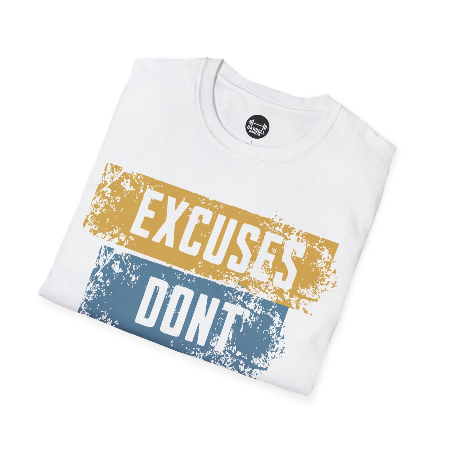 Copy of Excuses Dont Burn Calories T-Shirt