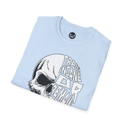 Train Insane or Remain The Same T-Shirt