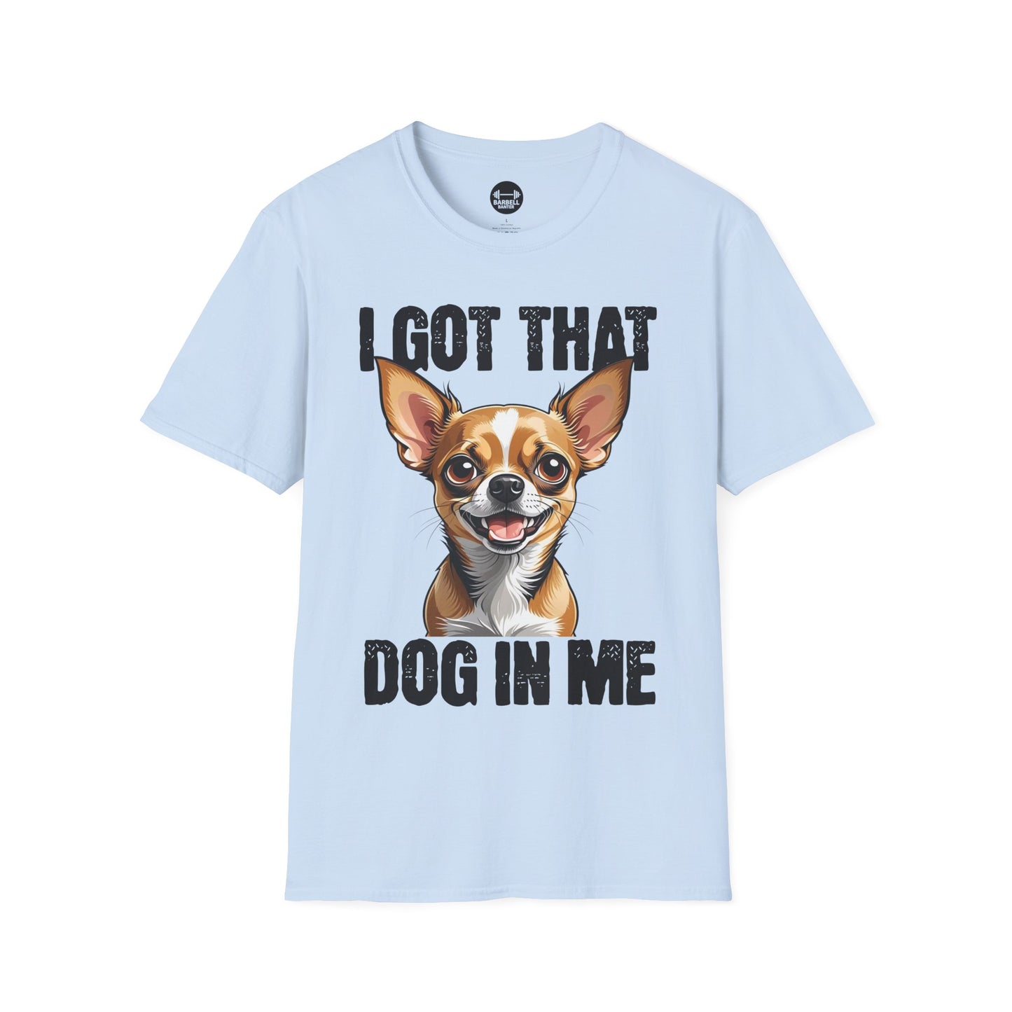 I Got That Dog In Me T-Shirt