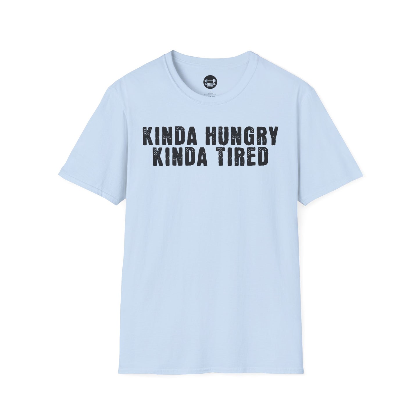 Kinda Hungry Kinda Tired T-Shirt