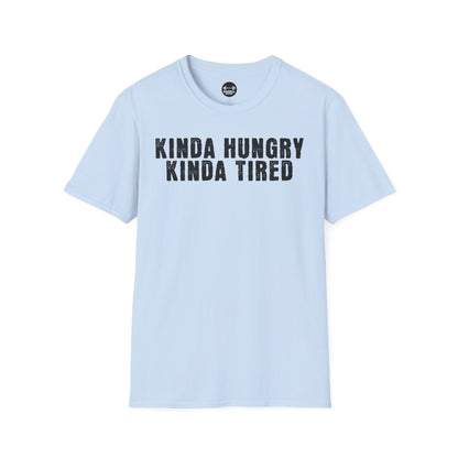 Kinda Hungry Kinda Tired T-Shirt