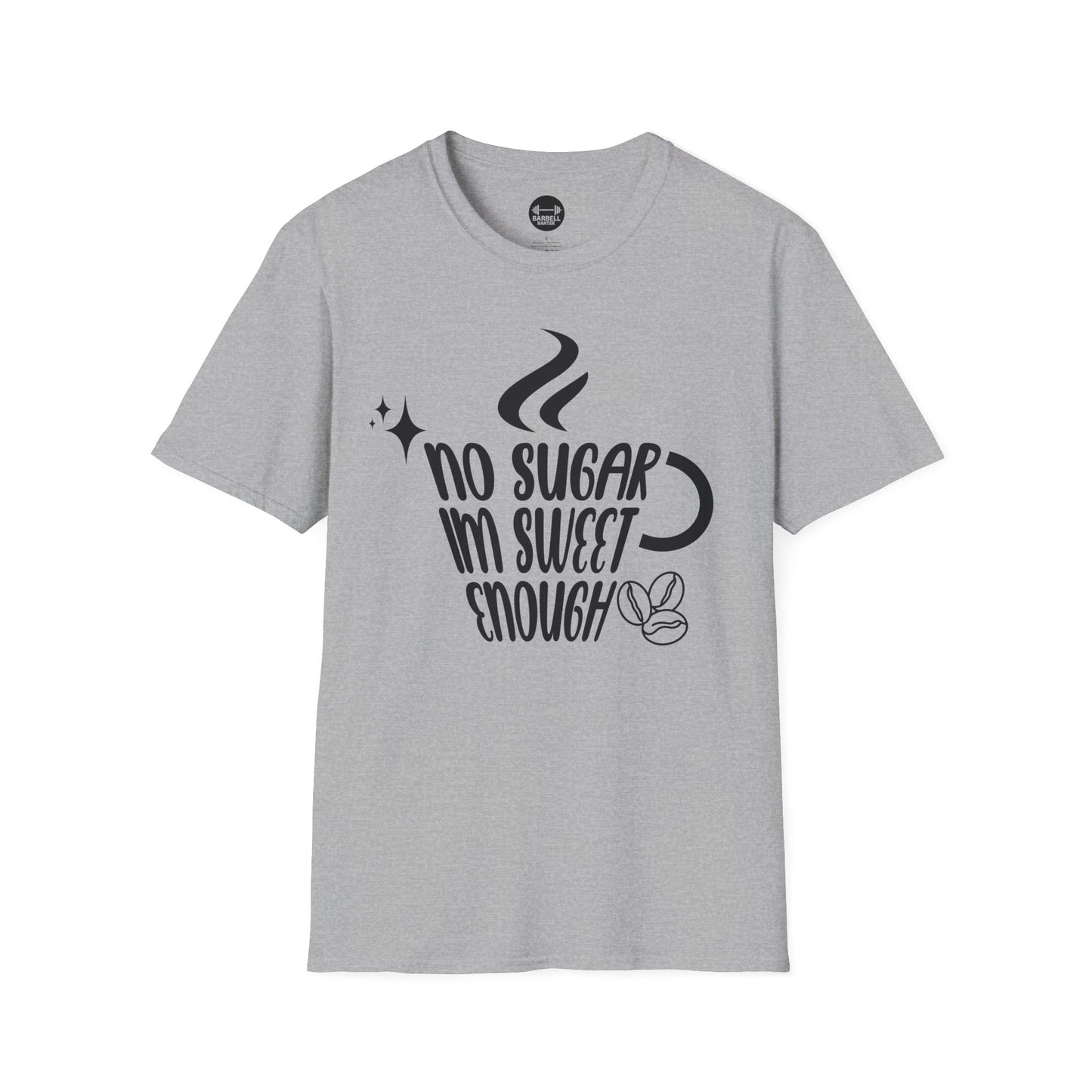 No Sugar Im Sweet Enough T-Shirt