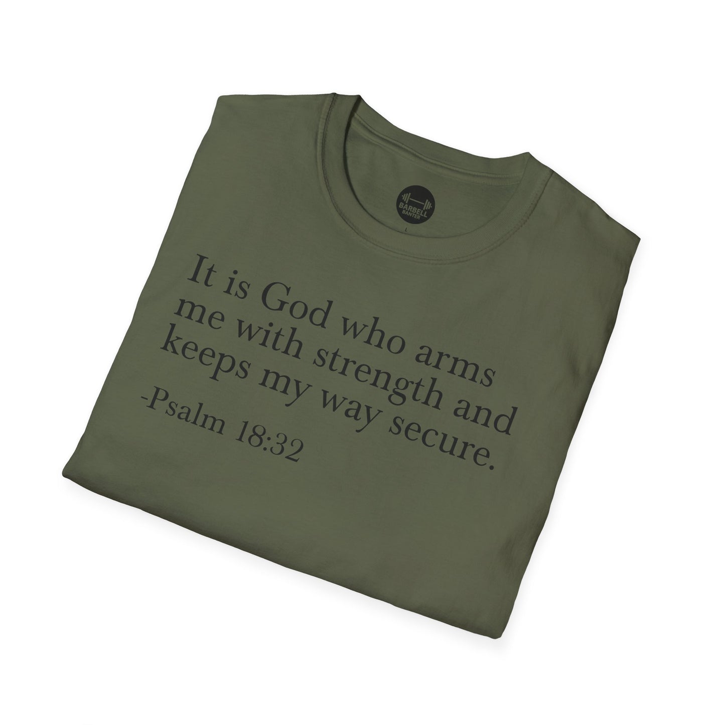 Psalm 18:32 T-Shirt