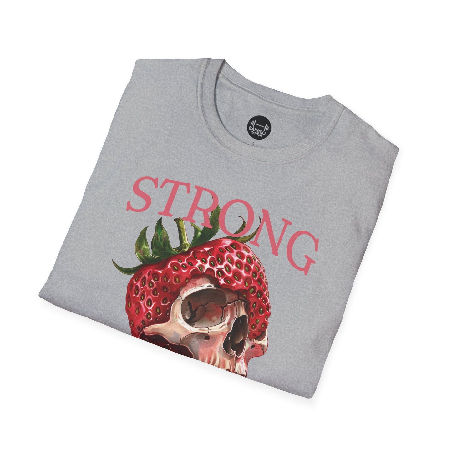 Strong And Sweet T-Shirt