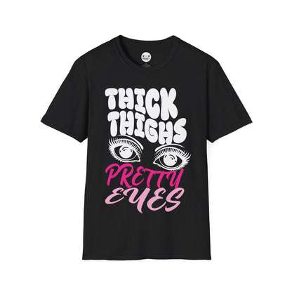 Thick Thighs Pretty Eyes T-Shirt