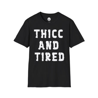 Thicc And Tired T-Shirt