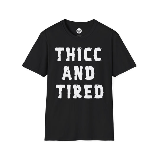 Thicc And Tired T-Shirt