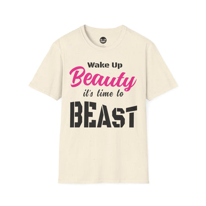 Wake Up Beauty Its Time To Beast T-Shirt