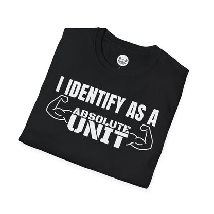 I Identify As A Absolute Unit T-Shirt