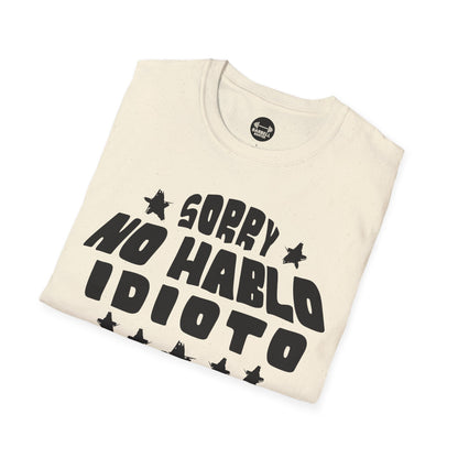 Sorry No Hablo Idioto T-Shirt