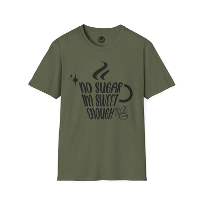 No Sugar Im Sweet Enough T-Shirt
