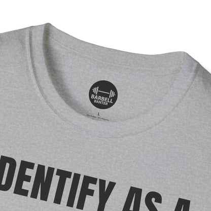 I Identify As A Absolute Unit T-Shirt