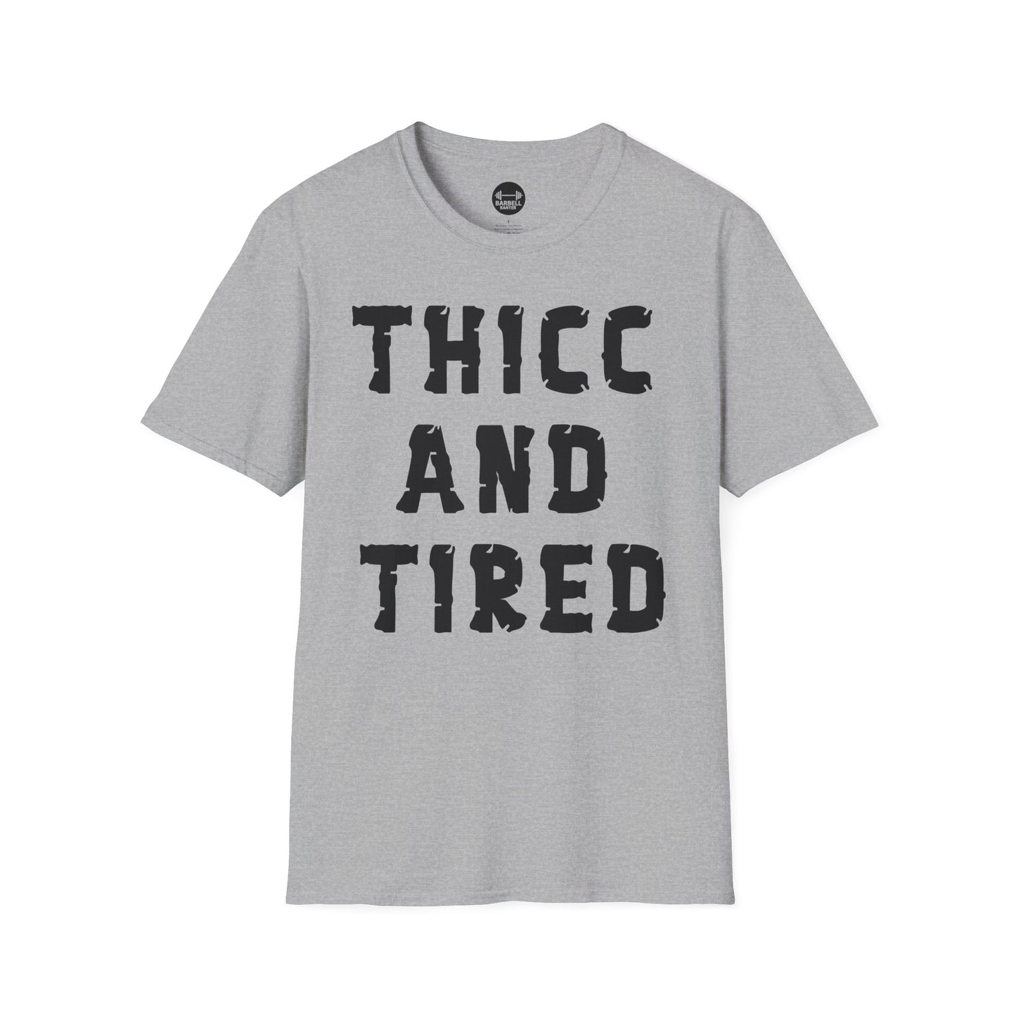 Thicc And Tired T-Shirt