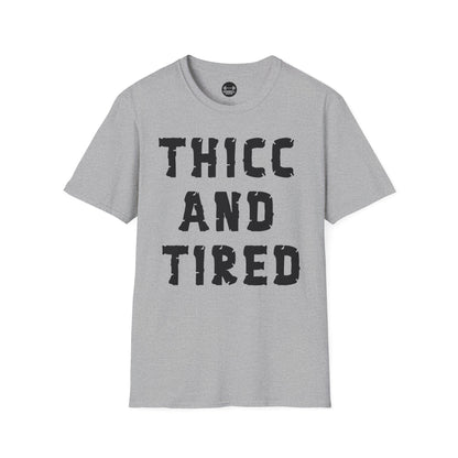 Thicc And Tired T-Shirt