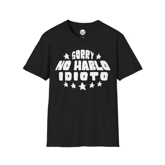 Sorry No Hablo Idioto T-Shirt