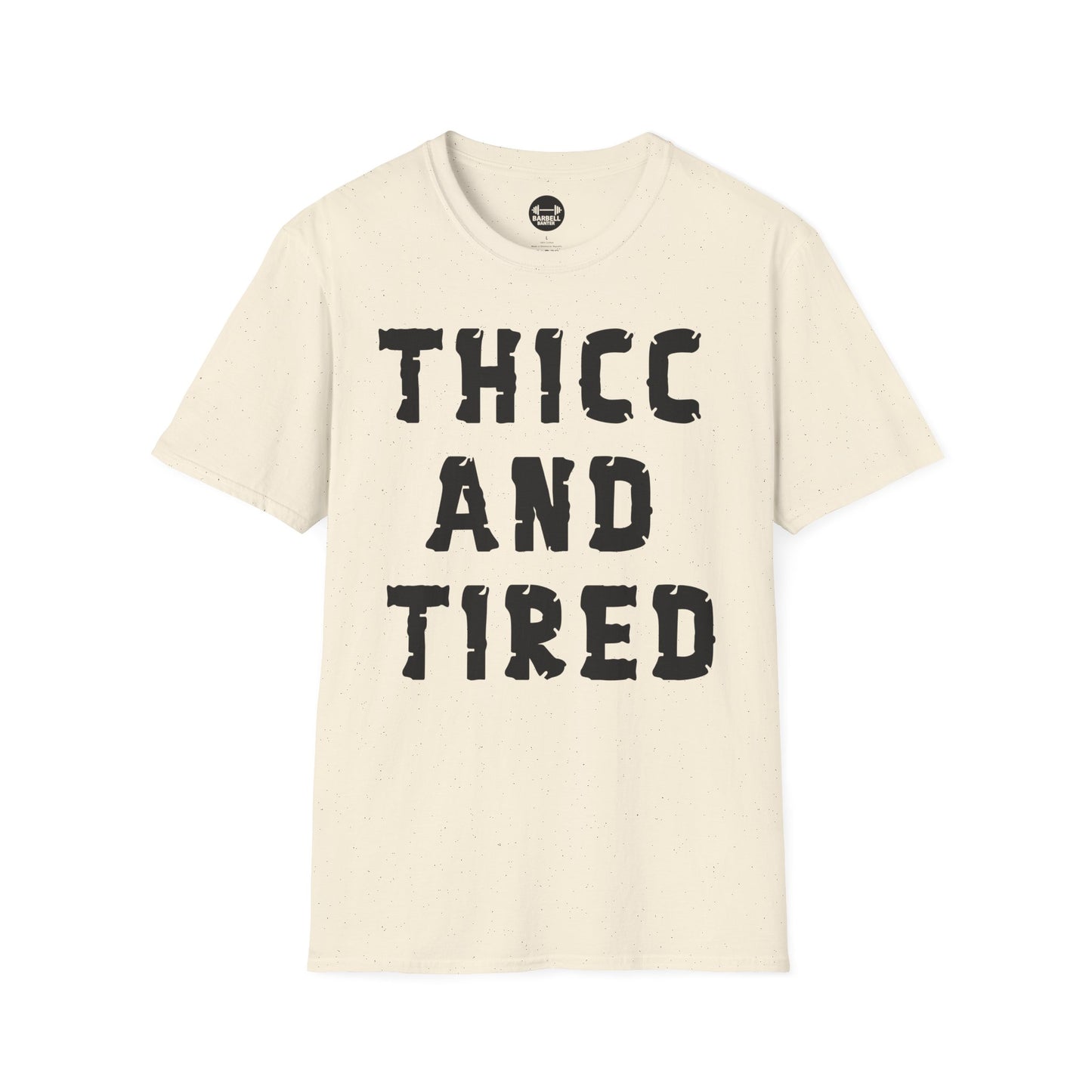 Thicc And Tired T-Shirt
