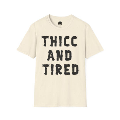 Thicc And Tired T-Shirt