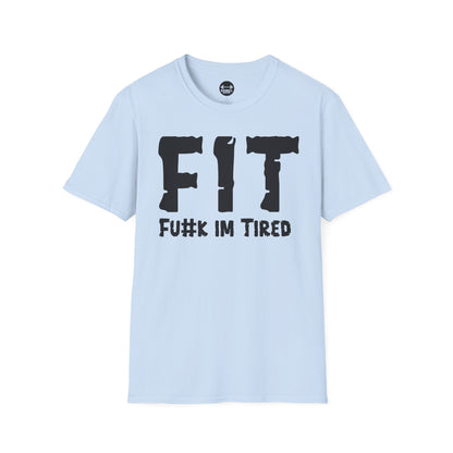 FIT Fu#k Im Tired T-Shirt