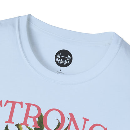 Strong And Sweet T-Shirt