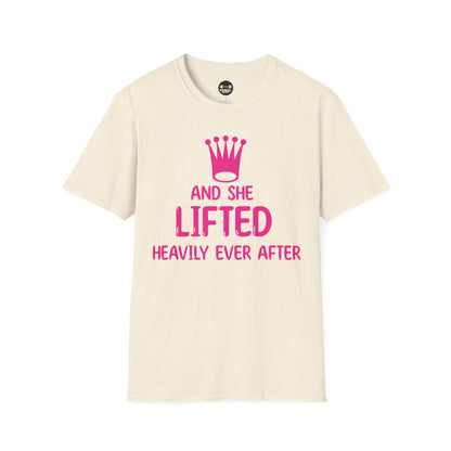 She Lifted Heavily Ever After T-Shirt