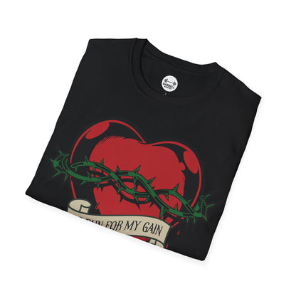 His Pain For My Gain T-Shirt
